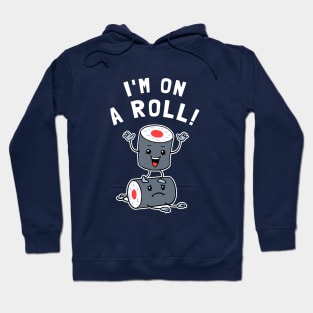 I'm On A Roll Hoodie